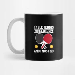 Table Tennis Is Calling And I Must Go Mug